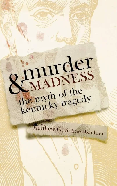 Murder & Madness: The Myth of the Kentucky Tragedy — book cover